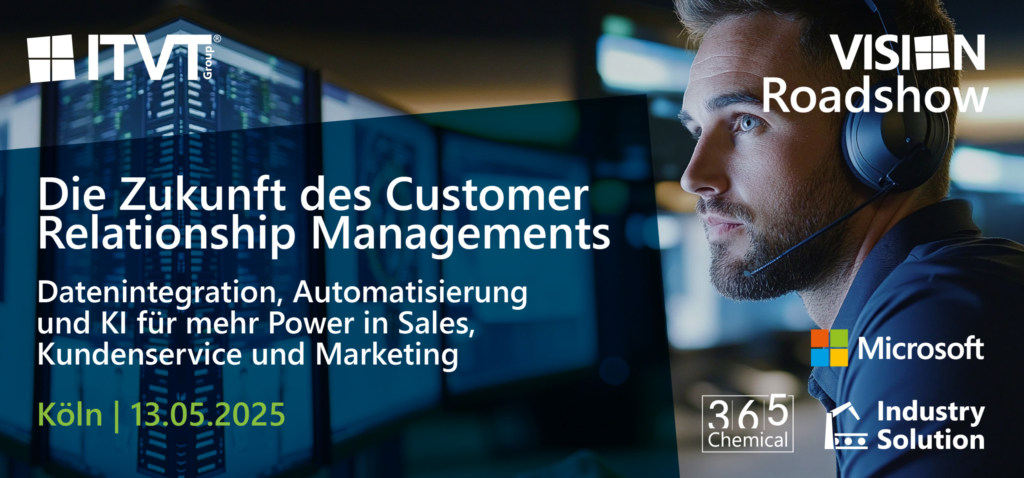 ITVT Vision Show banner promoting the future of Customer Relationship Management (CRM), featuring German text about data integration, automation, and AI for enhanced sales, customer service, and marketing. Includes event details: Cologne, May 13, 2025, and logos of Microsoft, 365 Chemical, and Industry Solution.